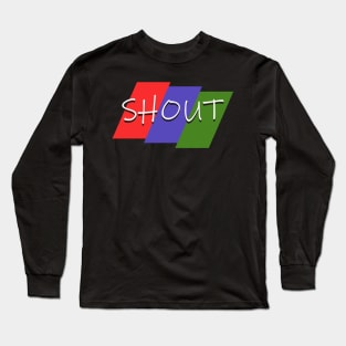 Shout Long Sleeve T-Shirt